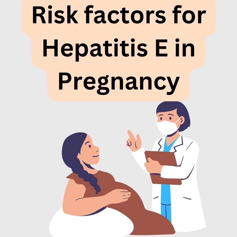 the risk factors for Hepatitis E in Pregnancy