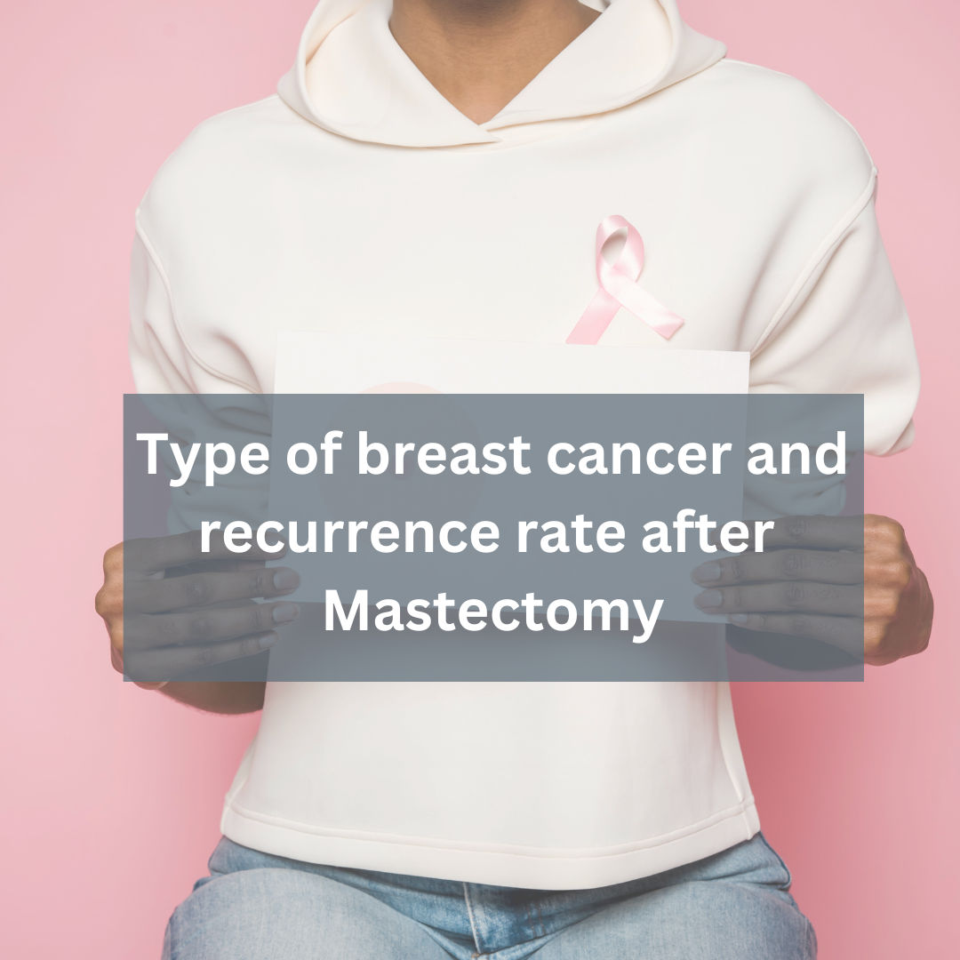 Types of breast cancer and recurrance rate after mastectimy