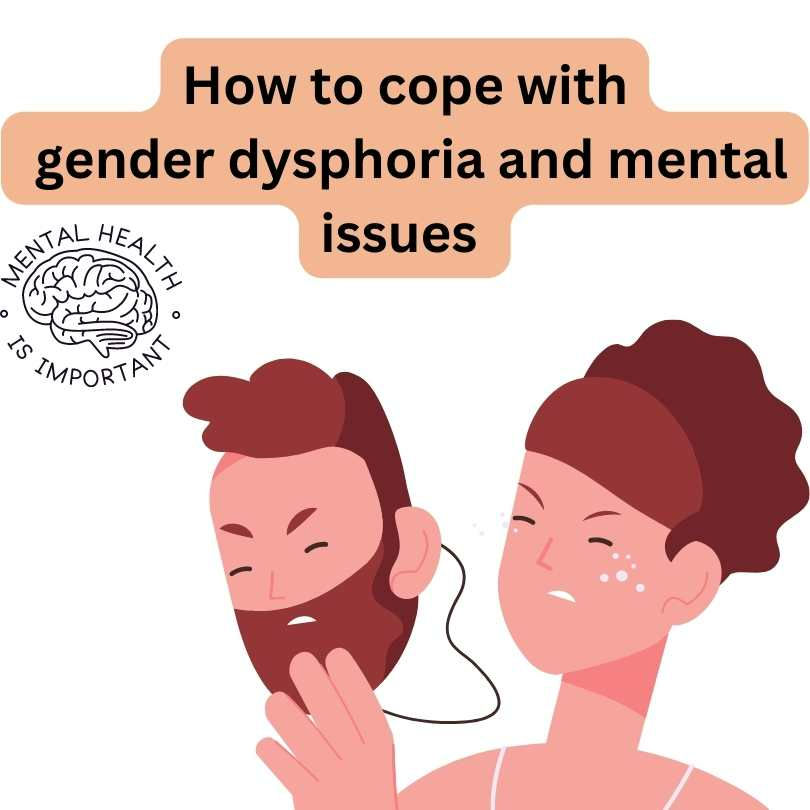 how to cope with gender dysphoria and mental issues