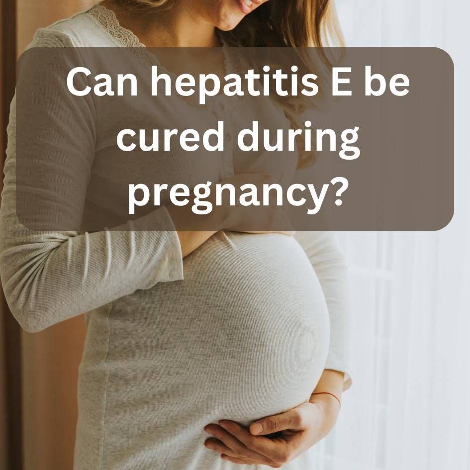 Can hepatitis E be cured during pregnancy?