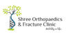 Shree Orthopaedic & Fracture Clinic