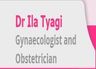 Dr. Ila Tyagi Gynecology And Infertility Clinic