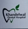 Khandelwal Dental Hospital.