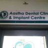 Aastha Dental Clinic & Implant Centre