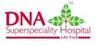 Dna Super Speciality Hospital