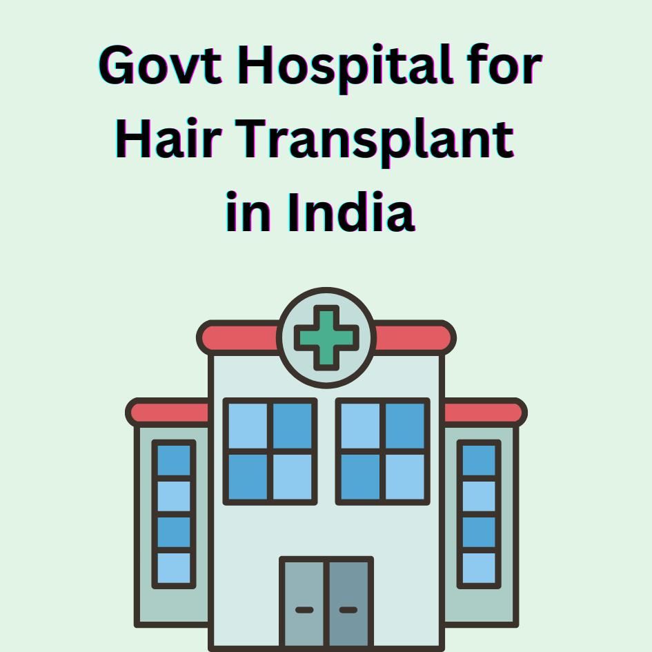 hair transplant in India  at government hospitals
